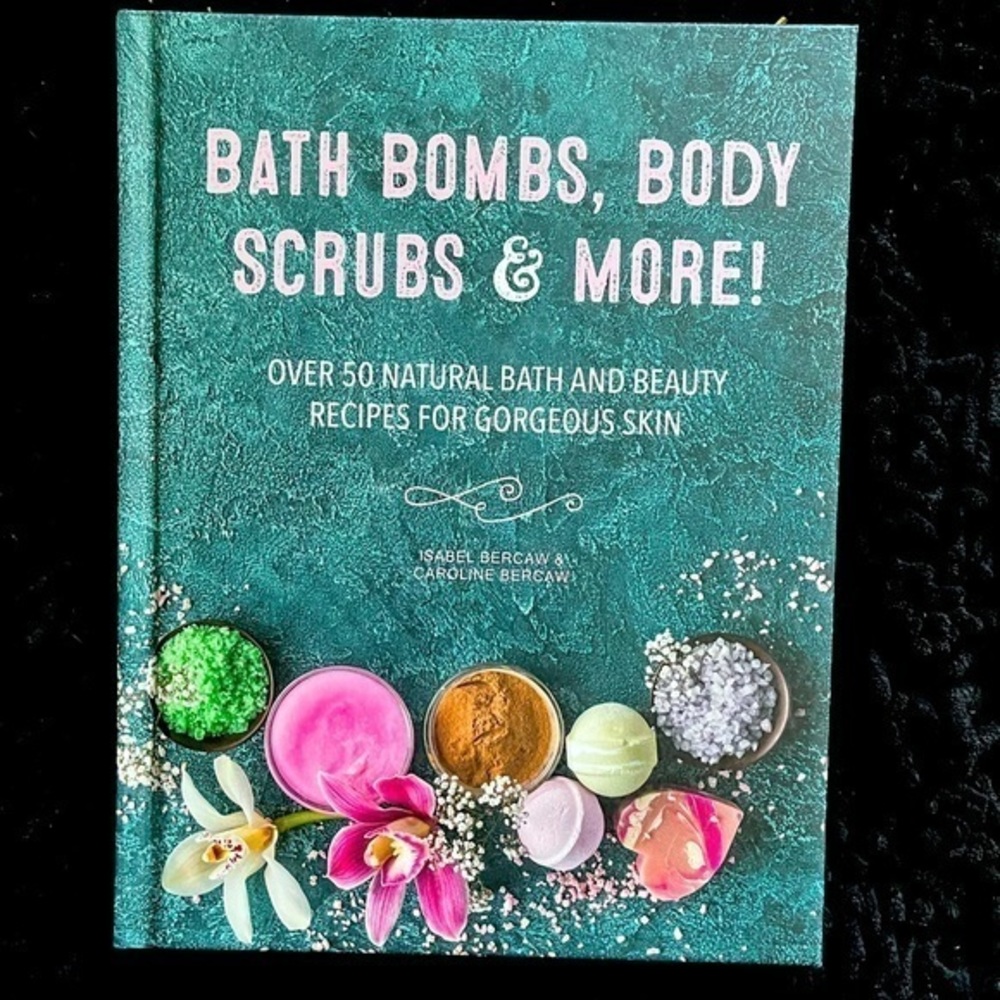 Bath Bombs, Body Scrubs & More | Hardcover Book | Over 50 Natural Recipes